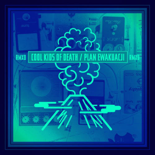 Cool Kids Of Death : Plan Ewakuacji RMXD